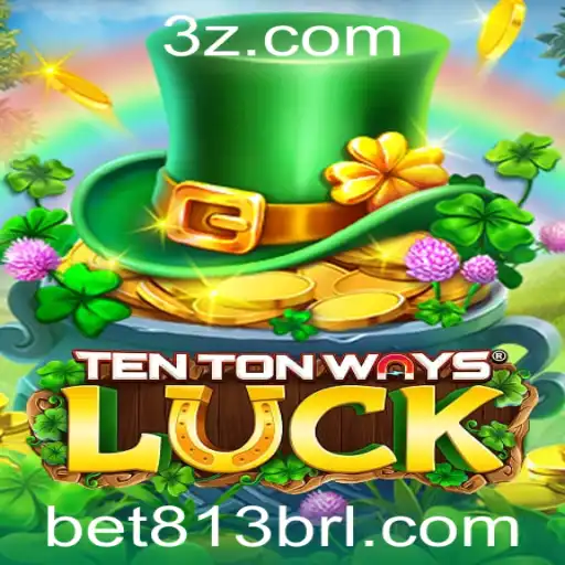 bet 813 - Descubra o Fascinante Mundo de TenTonWaysLuck: Um Guia Completo